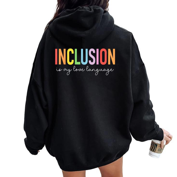 Sped Teacher Inclusion Is My Love Language Special Education Women Oversized Hoodie Back Print