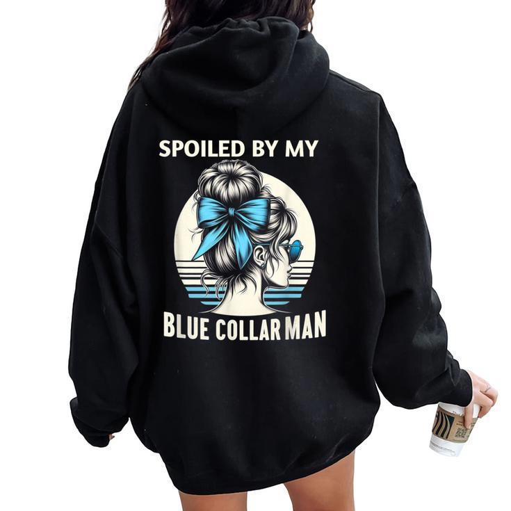 Spoiled By My Blue Collar Man Messy Bun Women Oversized Hoodie Back Print