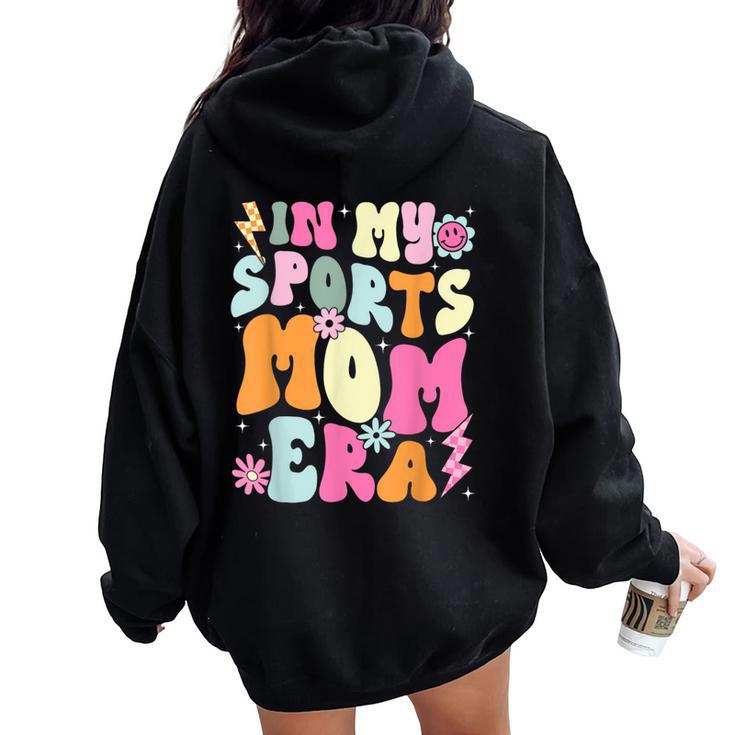 In My Sports Mom Era Sports Mom Life Sports Lover Trendy Women Oversized Hoodie Back Print