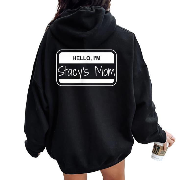 Stacy's Mom Name Tag My Name Is Stacy Popular Name Tag Women Oversized Hoodie Back Print