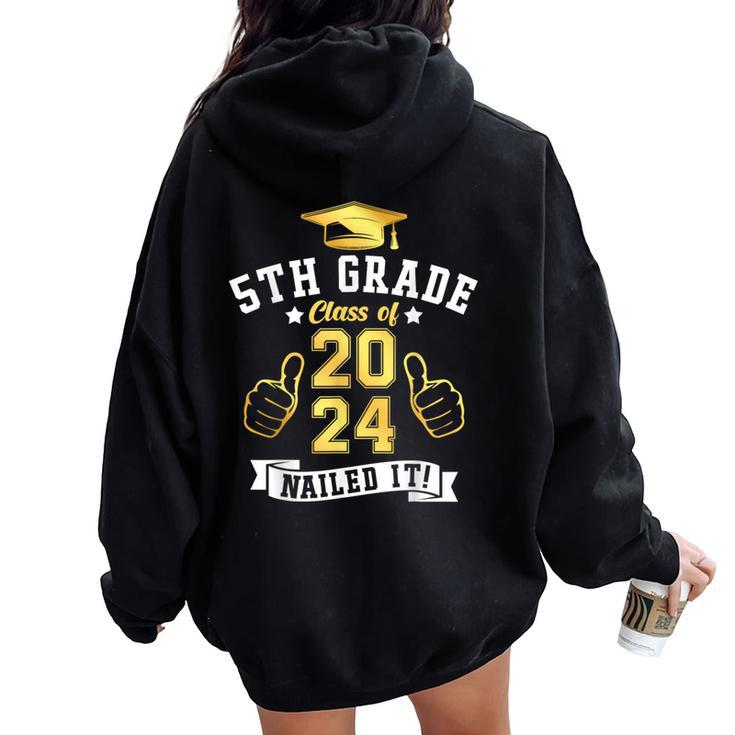Students 5Th Grade Class Of 2024 Nailed It Graduation Women Oversized Hoodie Back Print