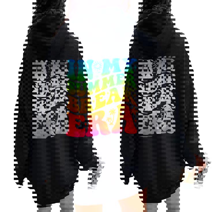 In My Summer Break Era Summer Break Groovy Teacher Tie Dye Women Oversized Hoodie Back Print