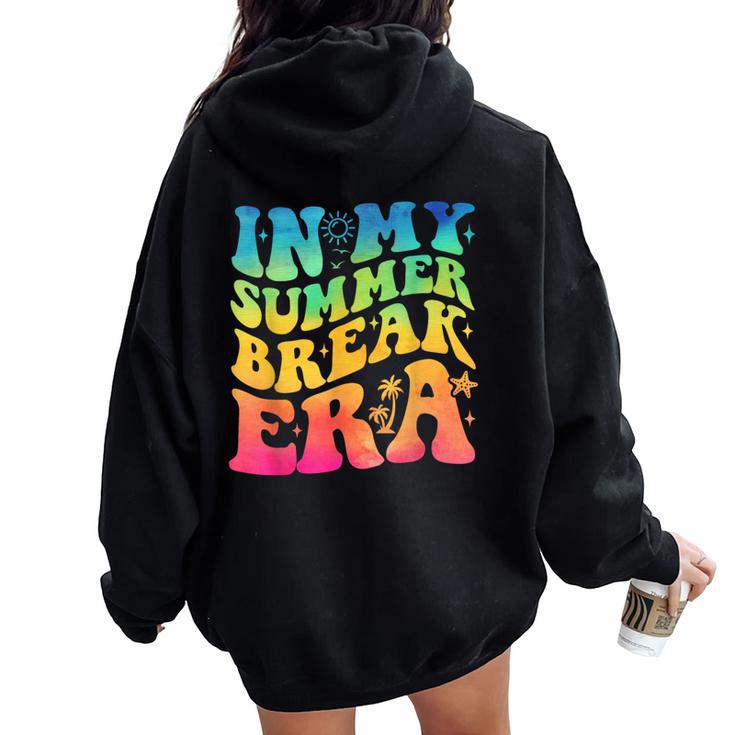 In My Summer Break Era Summer Break Groovy Teacher Tie Dye Women Oversized Hoodie Back Print