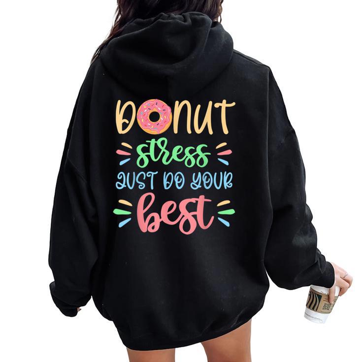 Sweet Donut Stress Just Do Your Best Test Day Teacher Women Oversized Hoodie Back Print