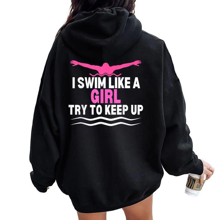 I Swim Like A Girl Try To Keep Up Swimming Swimmer Women Oversized Hoodie Back Print