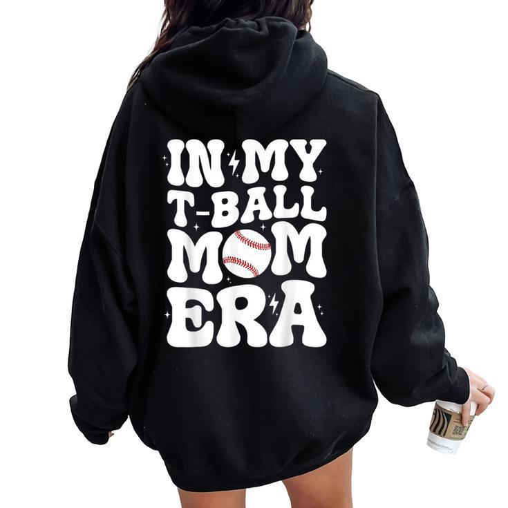 In My T Ball Mom Era Groovy Ball Mom Mother's Day Women Oversized Hoodie Back Print