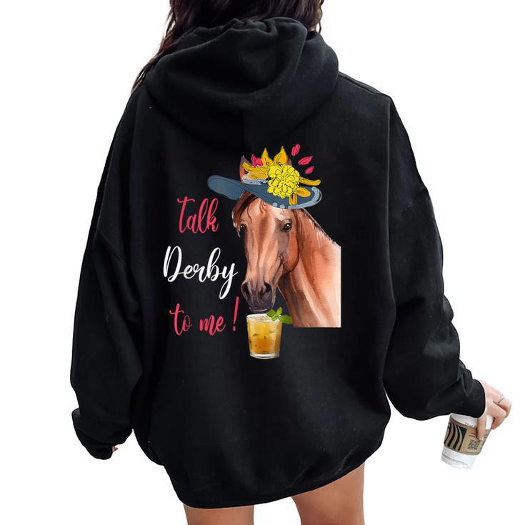 Talk Derby To Me Horse Racing Lover Derby Day Women Oversized Hoodie Back Print