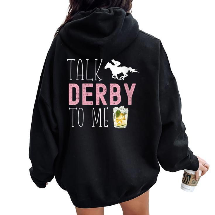 Talk Derby To Me Horse Racing Fan Derby Day Women Oversized Hoodie Back Print
