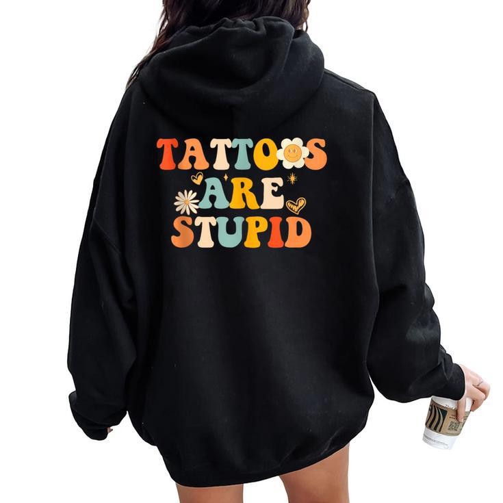 Tattoos Are Stupid Tattooist Tattoo Artist Sarcastic Women Oversized Hoodie Back Print