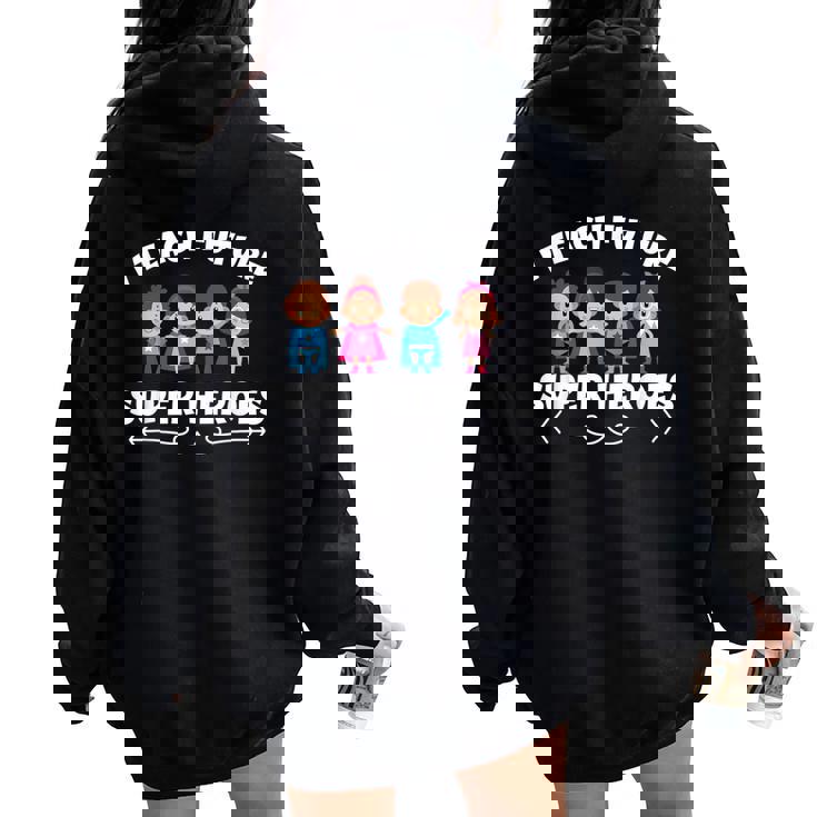 I Teach Super Heroes Teacher Women Oversized Hoodie Back Print