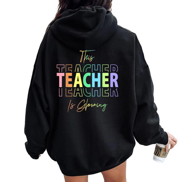 This Teacher Is Glowing Hello Summer End Of School Women Oversized Hoodie Back Print