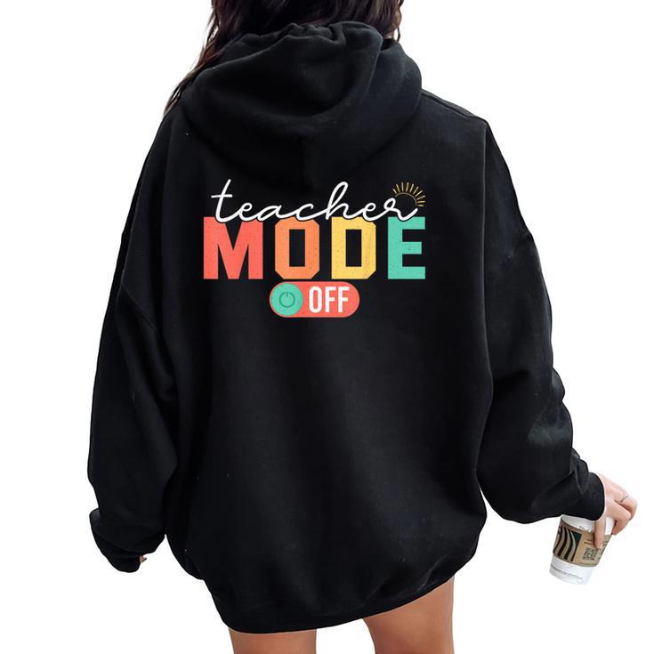 Teacher Mode Off End Of The Year Last Day Of School Women Oversized Hoodie Back Print