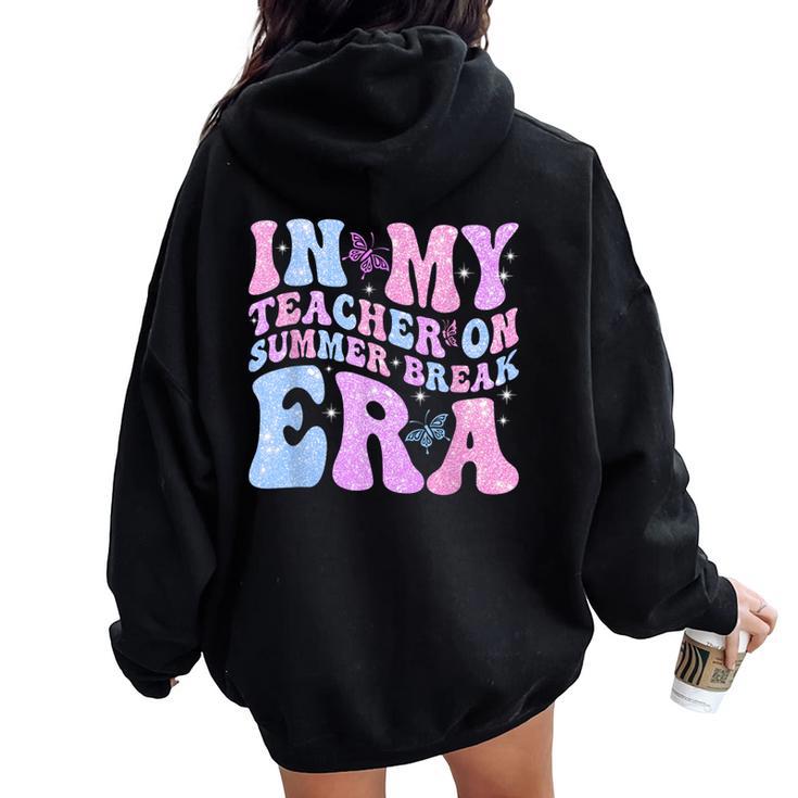 In My Teacher On Summer Break Era Groovy Summer Vibe Teacher Women Oversized Hoodie Back Print