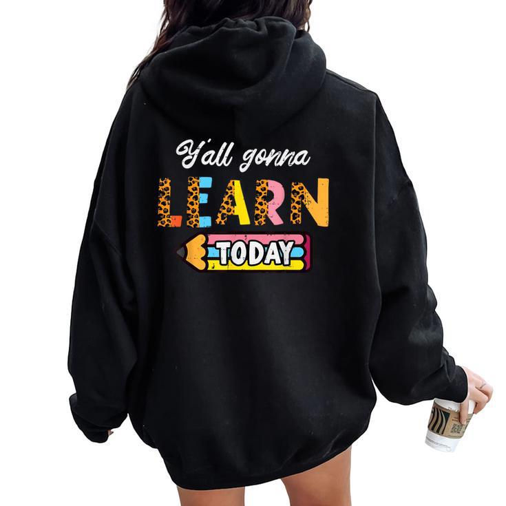 Teacher Yall Gonna Learn Today First Day Of School Women Women Oversized Hoodie Back Print