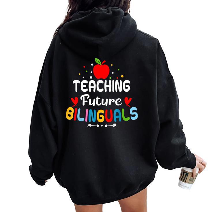 Teaching Future Bilinguals Bilingual Spanish Teacher Women Oversized Hoodie Back Print