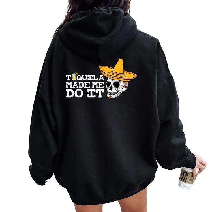 Tequila Made Me Do It Drinking Drunk Women Oversized Hoodie Back Print
