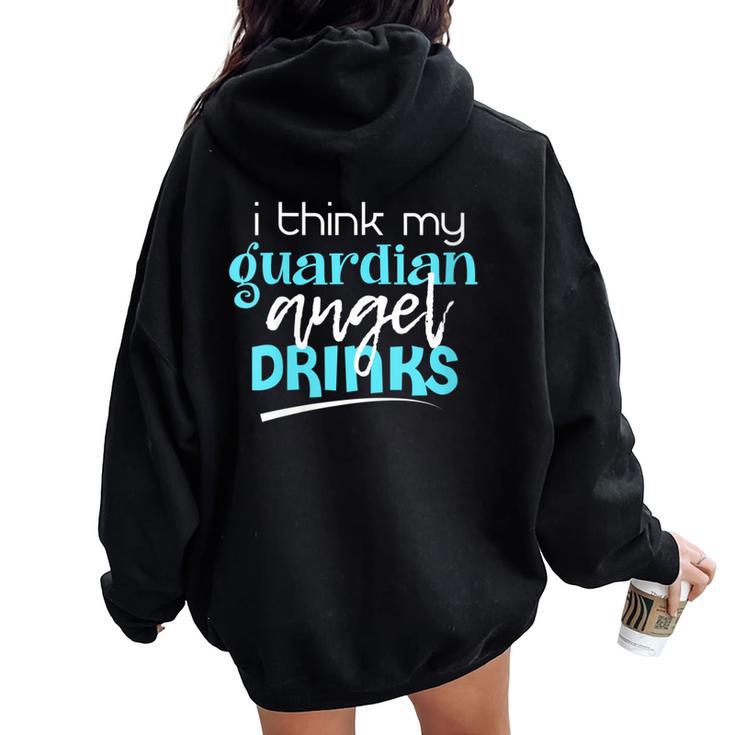 I Think My Guardian Angel Drinks Sarcastic Memes Women Oversized Hoodie Back Print