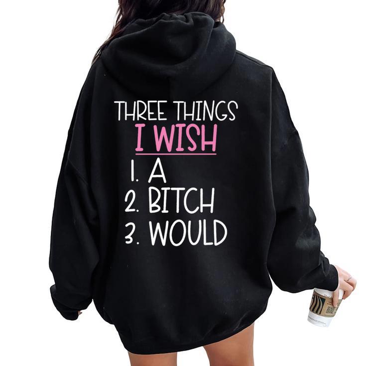 Three Things I Wish A Would Female Girl Sarcasm Women Oversized Hoodie Back Print