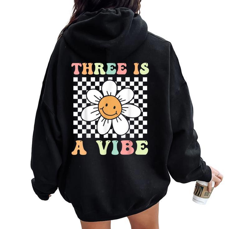 Three Is A Vibe Cute Groovy 3Rd Birthday Party Daisy Flower Women Oversized Hoodie Back Print