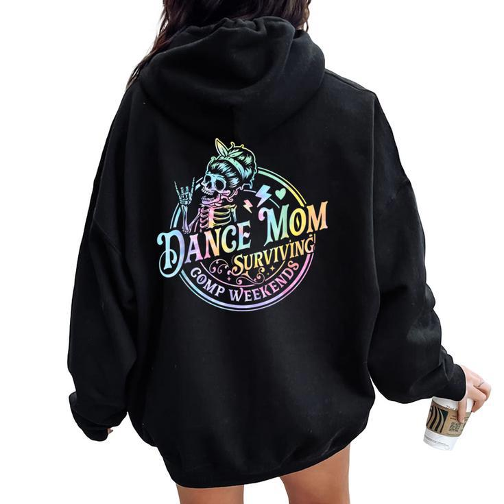 Tie Dye Dance Mom Surviving Comps Weekends Dance Comps Women Women Oversized Hoodie Back Print