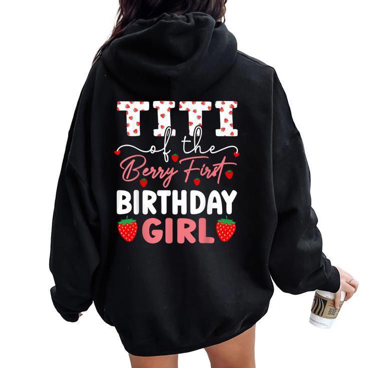 Titi Of The Berry First Birthday Girl Sweet Strawberry Bday Women Oversized Hoodie Back Print