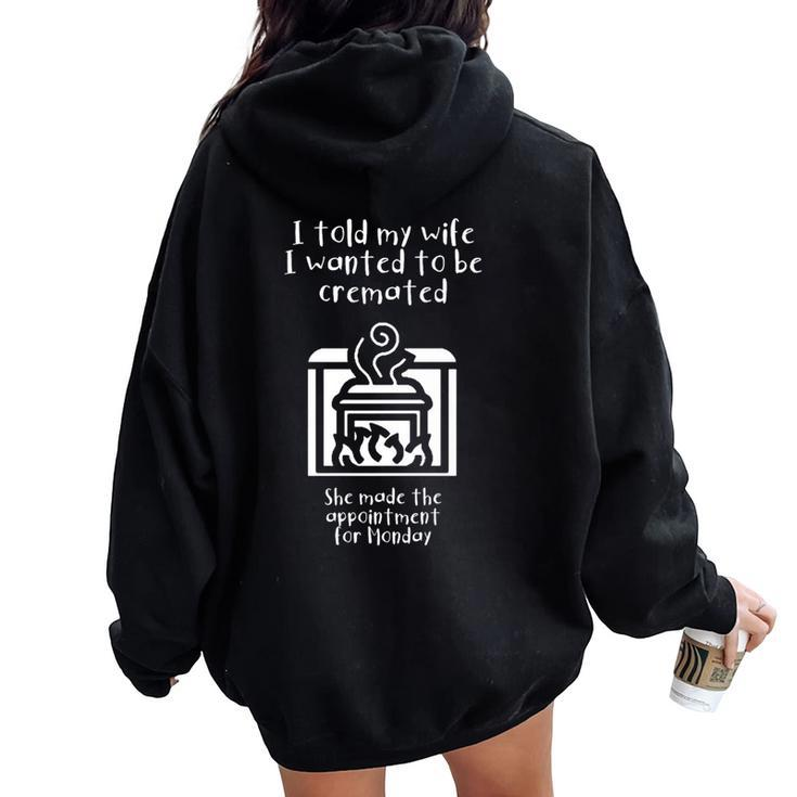 I Told My Wife I Wanted To Be Cremated White Women Oversized Hoodie Back Print