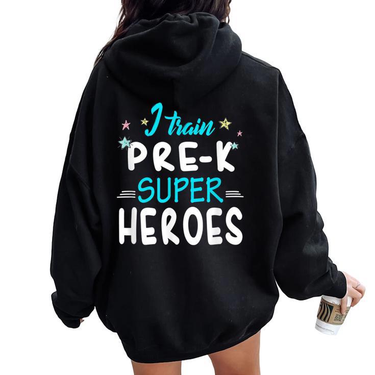 I Train Pre K Superheroes Teacher Team T Women Oversized Hoodie Back Print