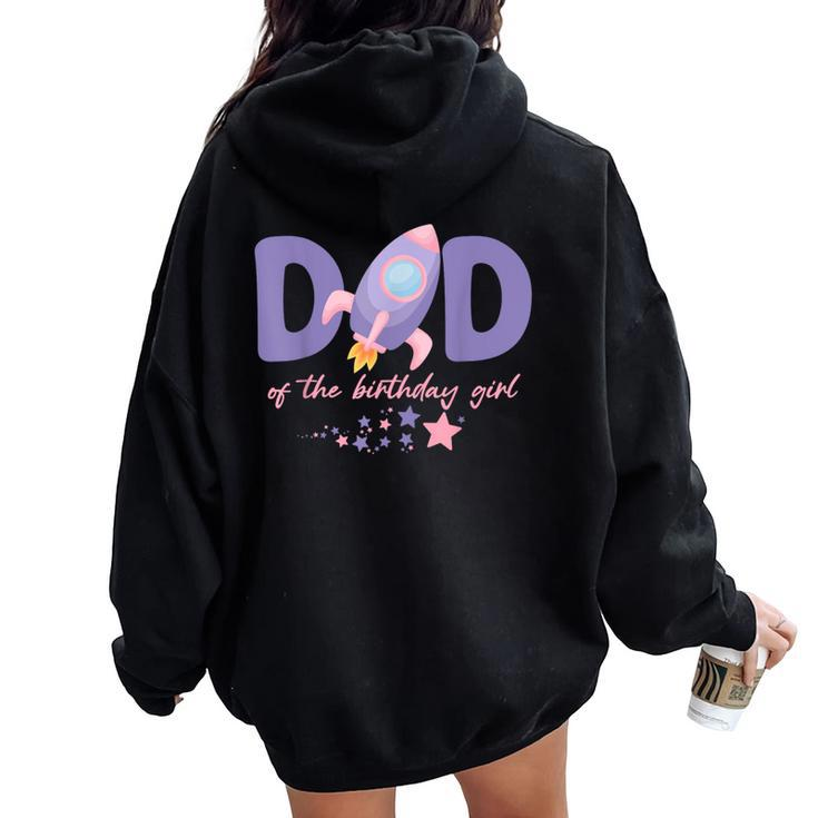 Two The Moon Dad Of The Birthday Girl Astronaut Family Party Women Oversized Hoodie Back Print