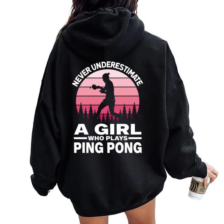 Never Underestimate A Girl Who Plays Ping Pong Paddle & Ball Women Oversized Hoodie Back Print