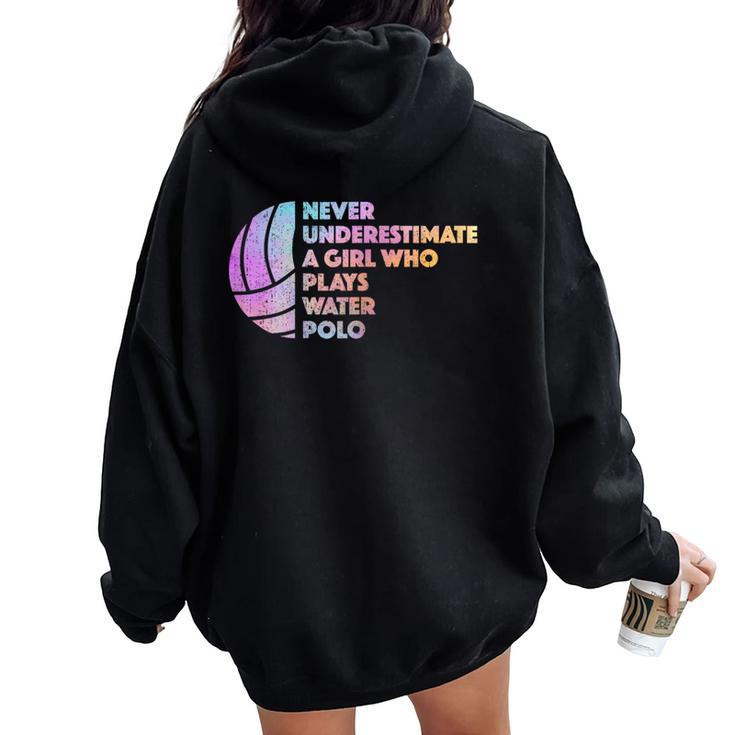 Never Underestimate A Girl Who Plays Water Polo Waterpolo Women Oversized Hoodie Back Print