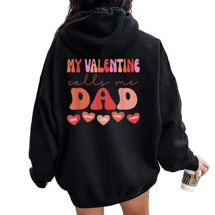 My Valentine Calls Me Dad Retro Groovy Valentines Day Women Oversized Hoodie Back Print