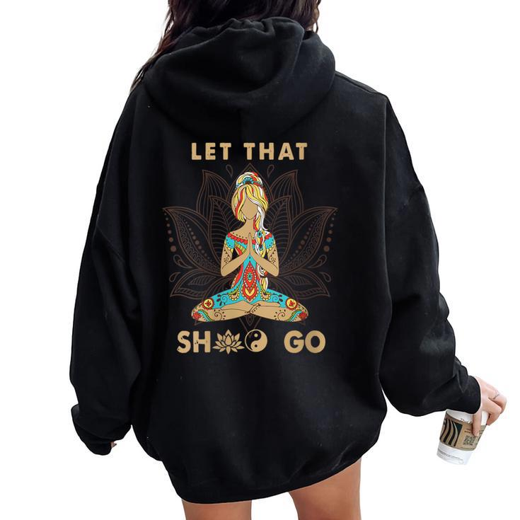 Vintage Let That Shit Go Yoga Meditation Spiritual Warrior Women Oversized Hoodie Back Print