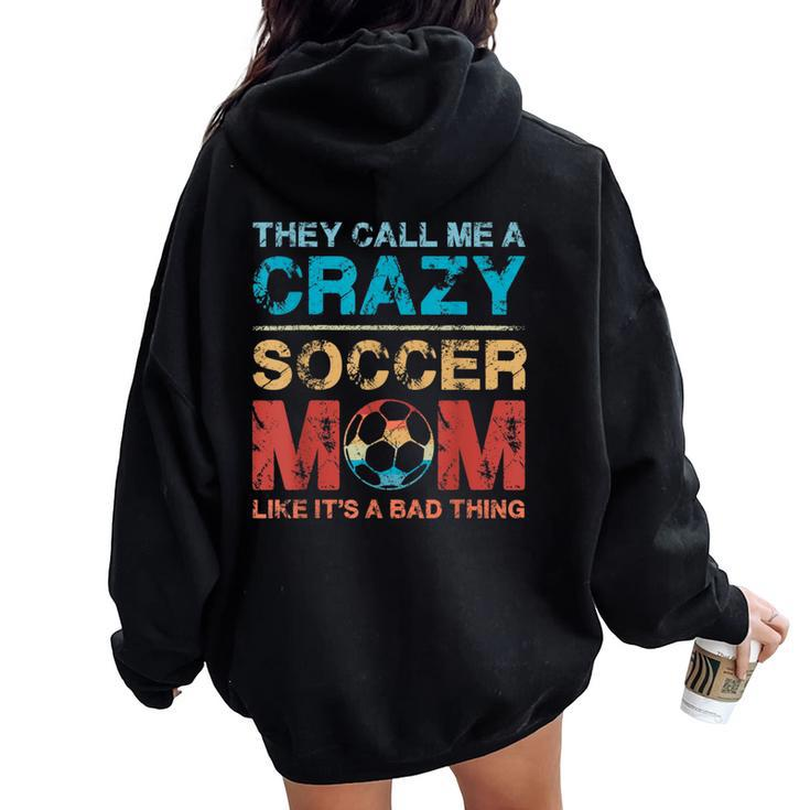 Vintage Retro They Call Me A Crazy Soccer Mom Mother's Day Women Oversized Hoodie Back Print