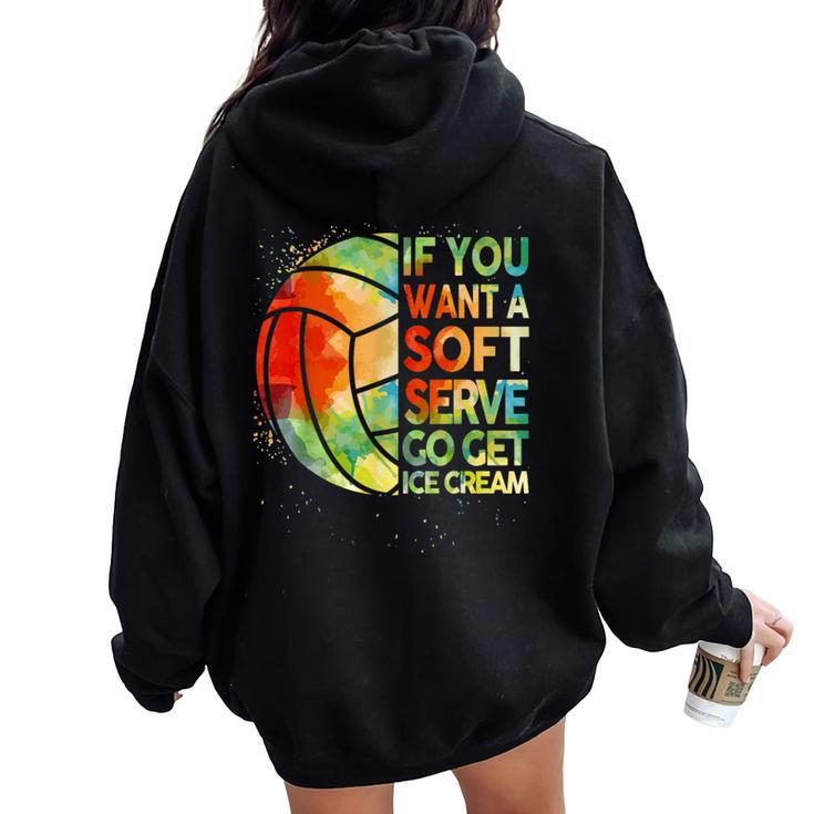 Volleyball- If You Want A Soft Serve N Girl Women Oversized Hoodie Back Print