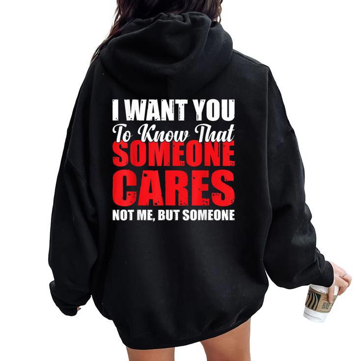 I Want You To Know That Someone Cares Not Me Sarcastic Women Oversized Hoodie Back Print