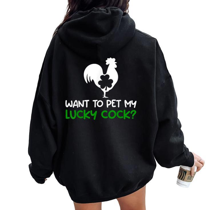 Want To Pet My Lucky Cock St Patrick's Day Chicken Pun Women Oversized Hoodie Back Print