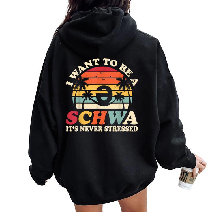 I Want To Be A Schwa It's Never Stressed Teacher Student Women Oversized Hoodie Back Print