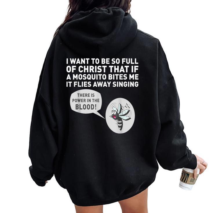 I Want To Be So Full Of Christ That If A Mosquito Bites Me Women Oversized Hoodie Back Print