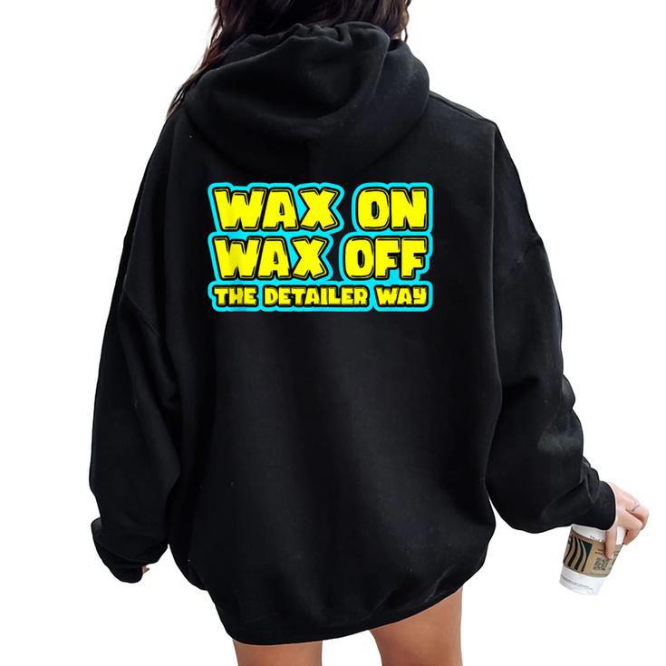 Wax On Wax Off The Detailer Way Auto Car Detailing Women Oversized Hoodie Back Print