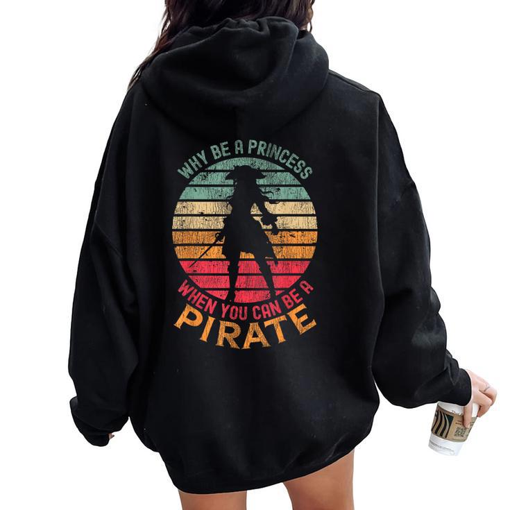 Why Be A Princess When You Can Be A Pirate Girl Costume Women Oversized Hoodie Back Print