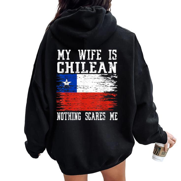 My Wife Is Chilean Nothing Scares Me Vintage Chilean Flag Women Oversized Hoodie Back Print