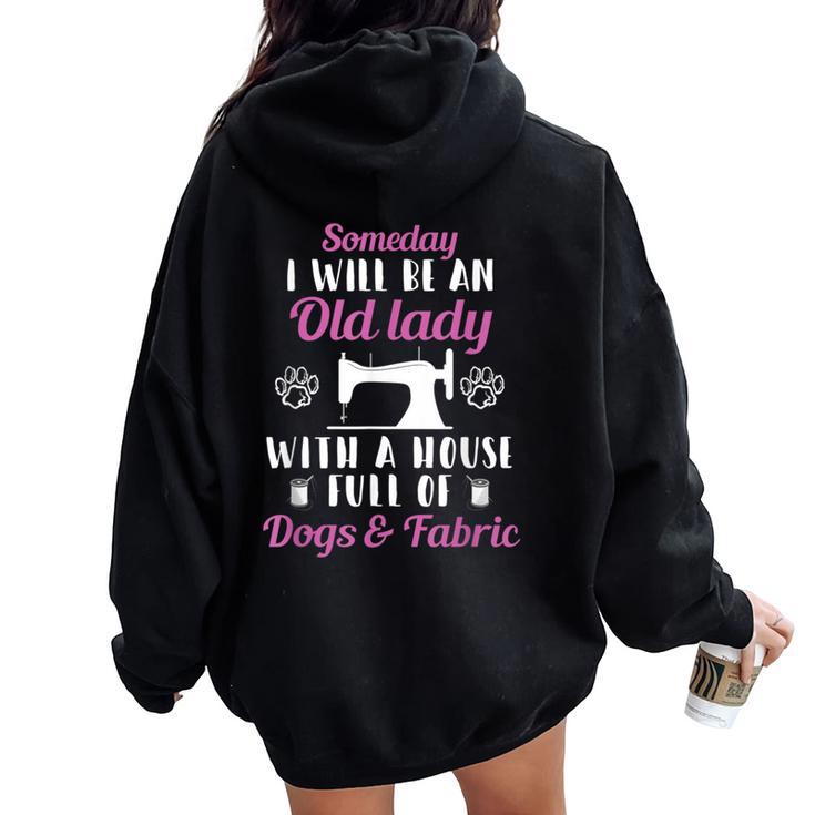 I Will Be An Old Lady With A House Full Of Dogs And Fabric Women Oversized Hoodie Back Print