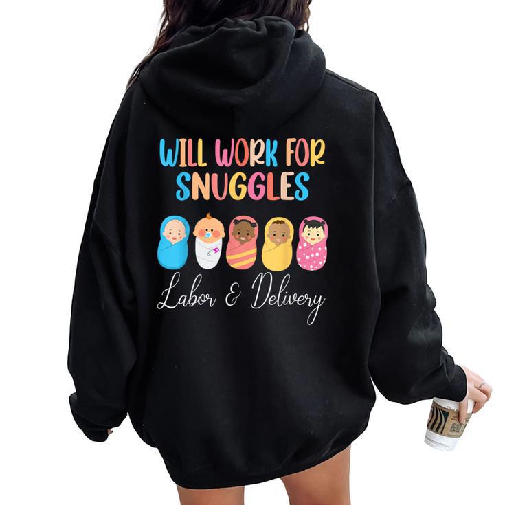 Will Work For Snuggles Labor & Delivery Nurse Baby Women Oversized Hoodie Back Print