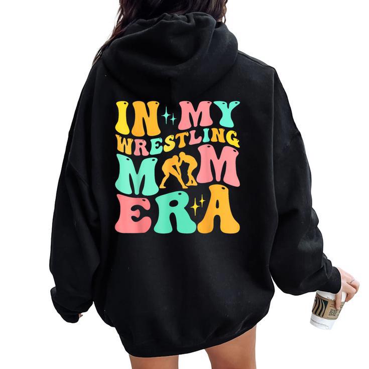 In My Wrestling Mom Era Mom Sport Mother's Day Women Oversized Hoodie Back Print