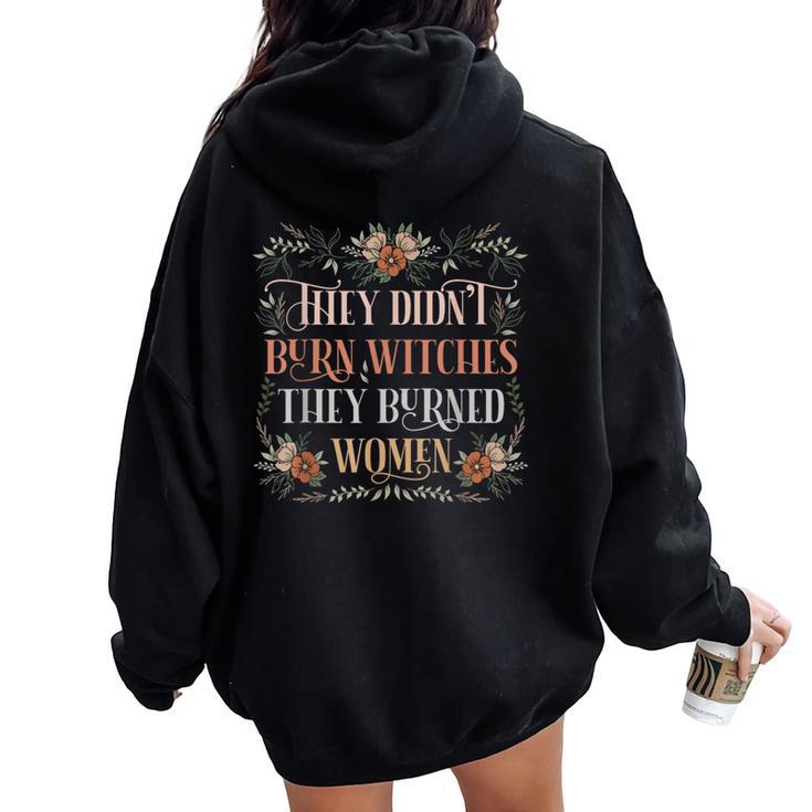 They Didn't Burn Witches They Burned Feminist Witch Women Oversized Hoodie Back Print