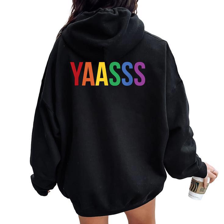 Yaasss Gay Pride Rainbow Yas Queen Meme Saying Lgbtq Women Oversized Hoodie Back Print