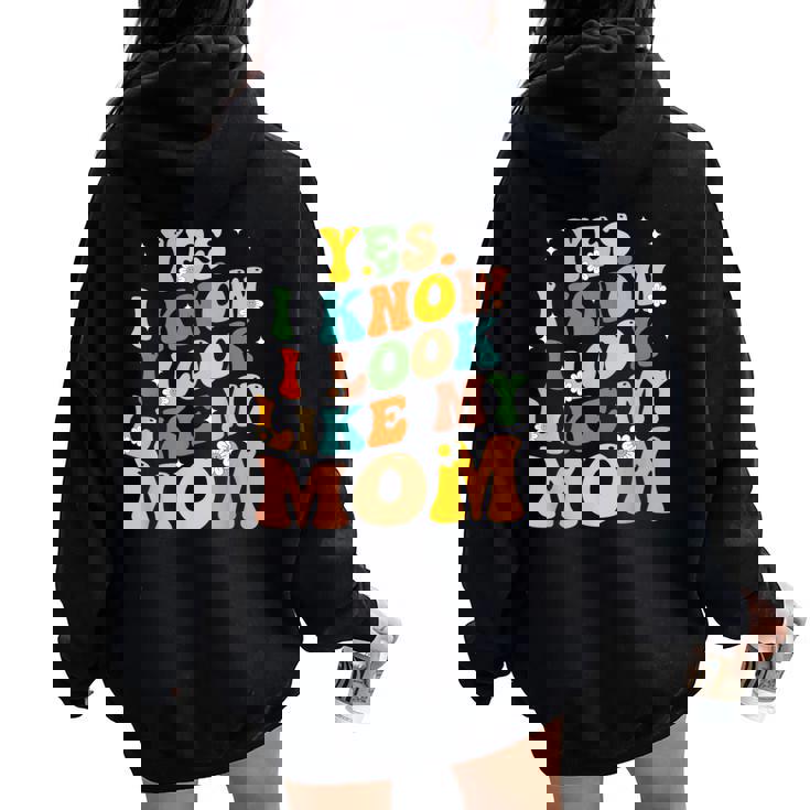 Yes I Know I Look Like My Mom Daughter My Mom Women Oversized Hoodie Back Print Yes I Know I Look Like My Mom Daughter My Mom Women Oversized Hoodie Back Print