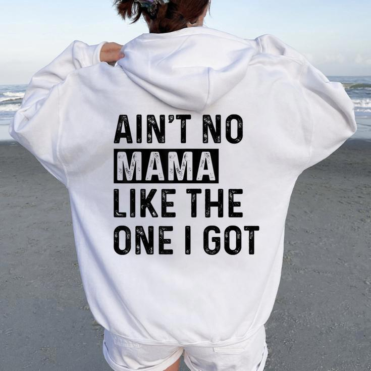 Ain't No Mama Like The One I Got Family Reunion Mom Women Oversized Hoodie Back Print