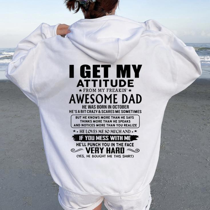 I Get My Attitude From My Freaking Awesome Dad Born October Women Oversized Hoodie Back Print