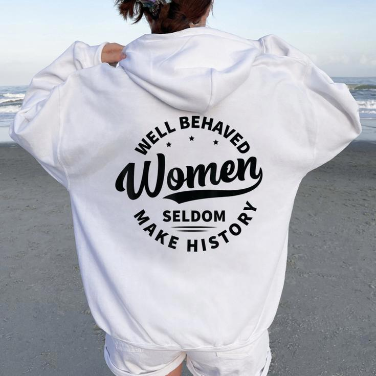 Well Behaved Seldom Make History Feminism Women Oversized Hoodie Back Print